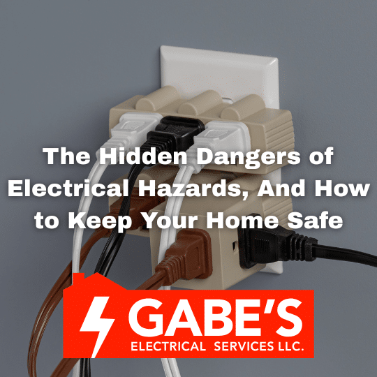 The Hidden Dangers of Electrical Hazards And How to Keep Your Home Safe